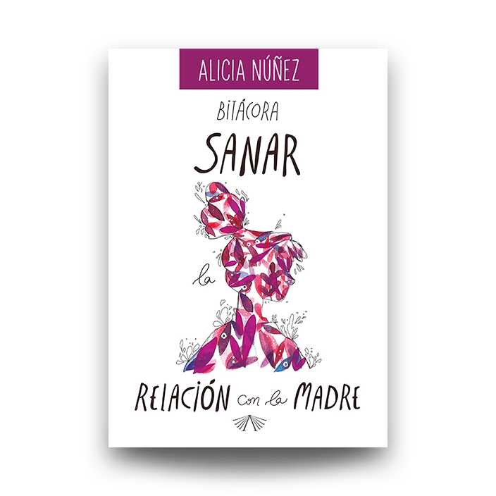 Bitácora. Sanar la relación con la madre